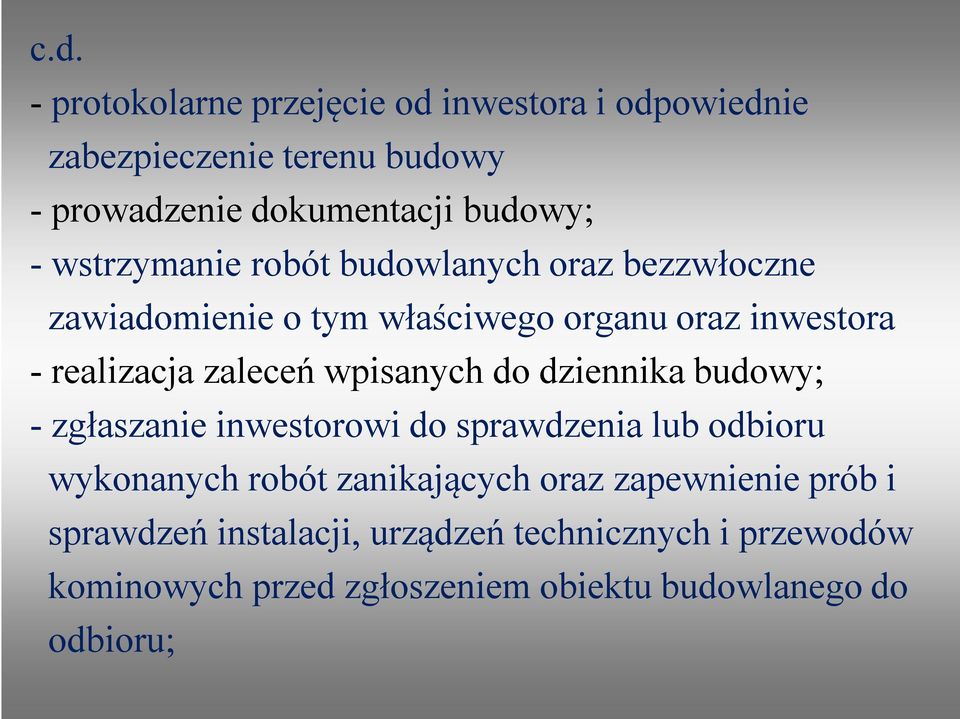 wpisanych do dziennika budowy; - zgłaszanie inwestorowi do sprawdzenia lub odbioru wykonanych robót zanikających oraz