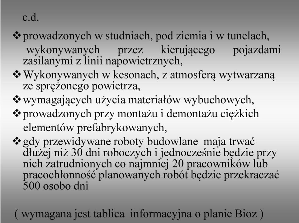 ciężkich elementów prefabrykowanych, gdy przewidywane roboty budowlane maja trwać dłużej niż 30 dni roboczych i jednocześnie będzie przy nich