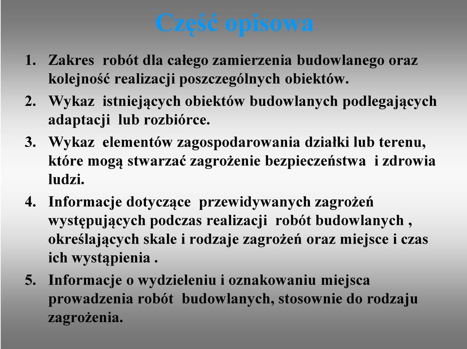 Wykaz elementów zagospodarowania działki lub terenu, które mogą stwarzać zagrożenie bezpieczeństwa i zdrowia ludzi. 4.