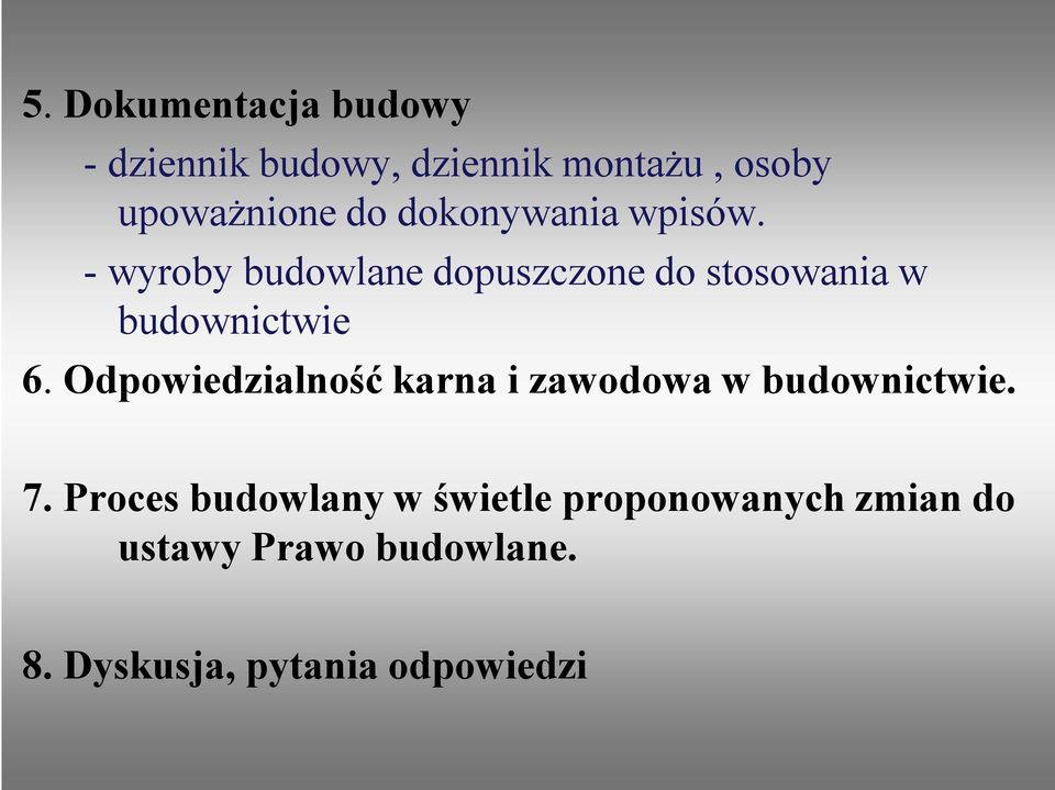 - wyroby budowlane dopuszczone do stosowania w budownictwie 6.