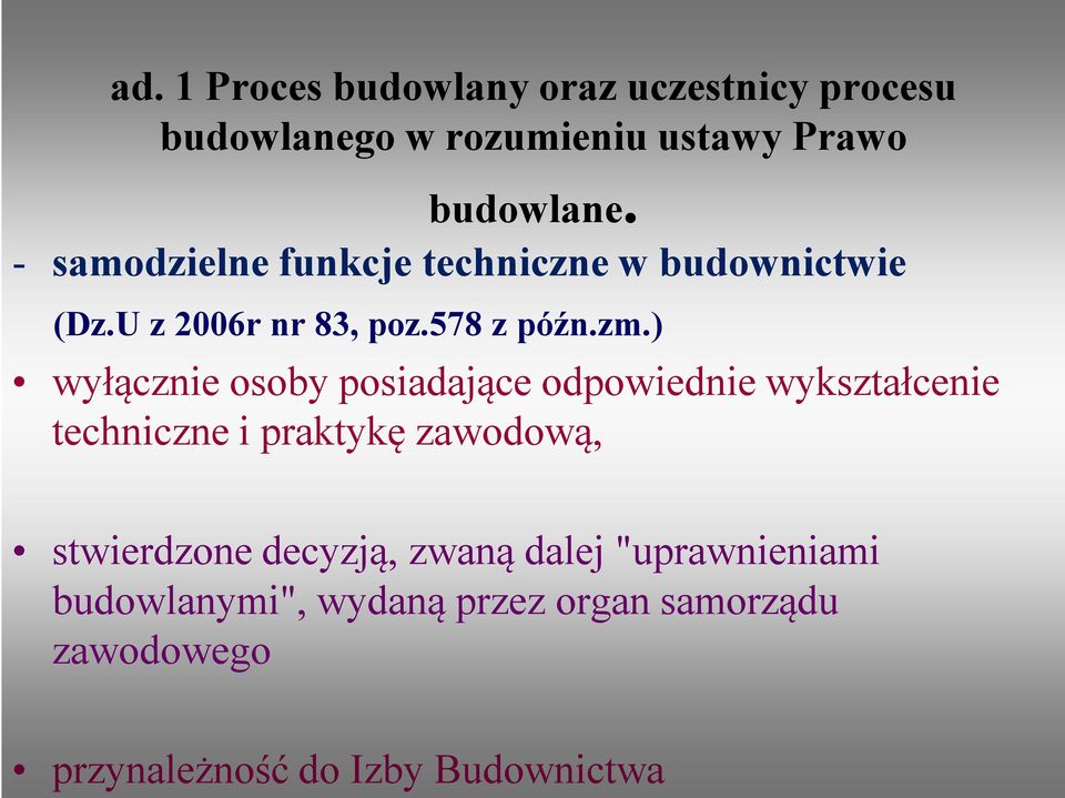 ) wyłącznie osoby posiadające odpowiednie wykształcenie techniczne i praktykę zawodową, stwierdzone