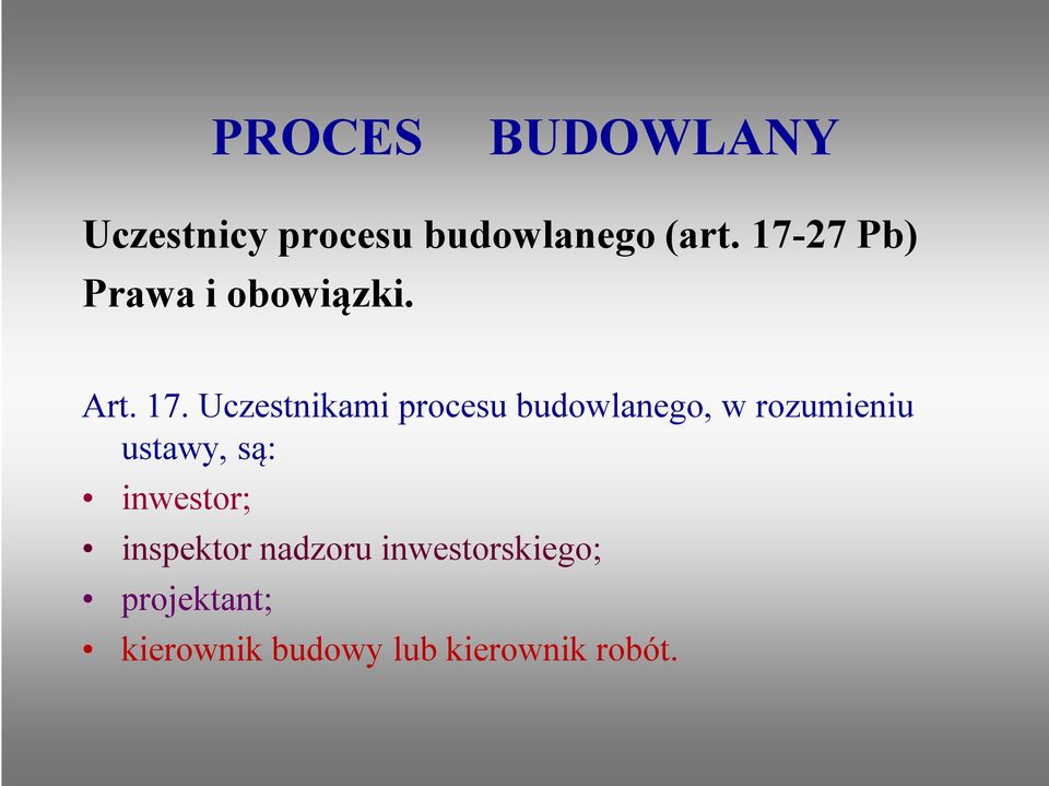 Uczestnikami procesu budowlanego, w rozumieniu ustawy, są: