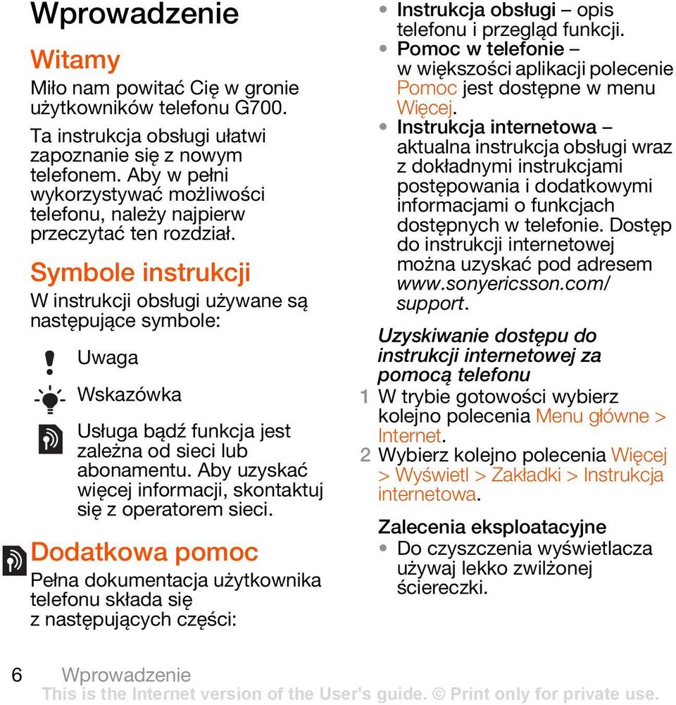 Symbole instrukcji W instrukcji obsługi używane są następujące symbole: Uwaga Wskazówka Usługa bądź funkcja jest zależna od sieci lub abonamentu.