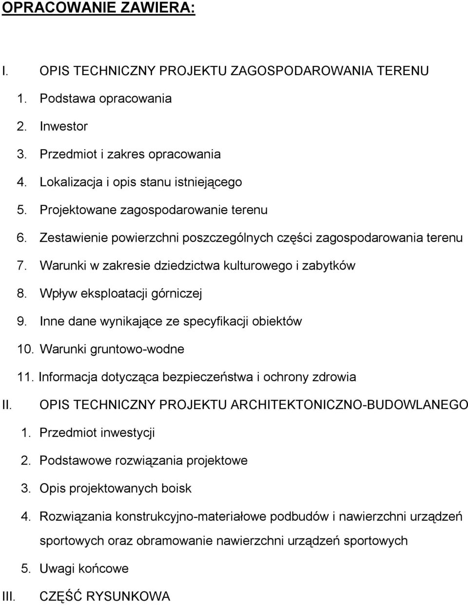 Wpływ eksploatacji górniczej 9. Inne dane wynikające ze specyfikacji obiektów 10. Warunki gruntowo-wodne 11. Informacja dotycząca bezpieczeństwa i ochrony zdrowia II.