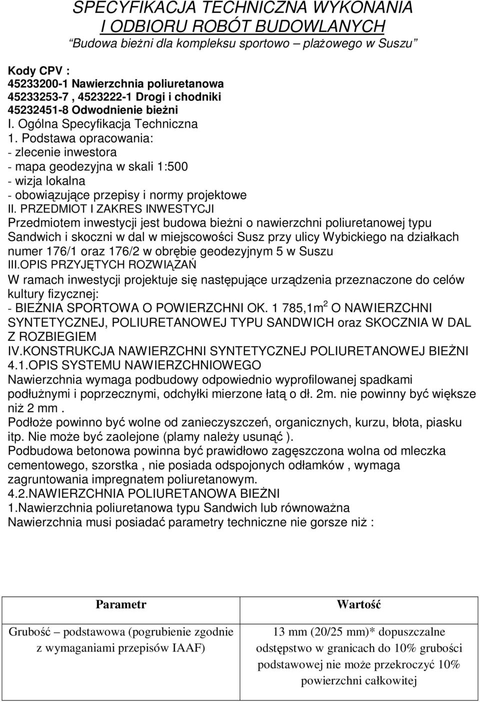 Podstawa opracowania: - zlecenie inwestora - mapa geodezyjna w skali 1:500 - wizja lokalna - obowiązujące przepisy i normy projektowe II.