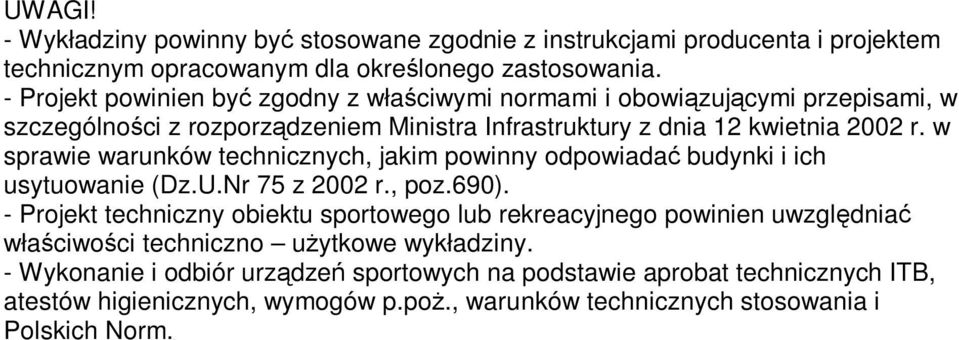 w sprawie warunków technicznych, jakim powinny odpowiadać budynki i ich usytuowanie (Dz.U.Nr 75 z 2002 r., poz.690).