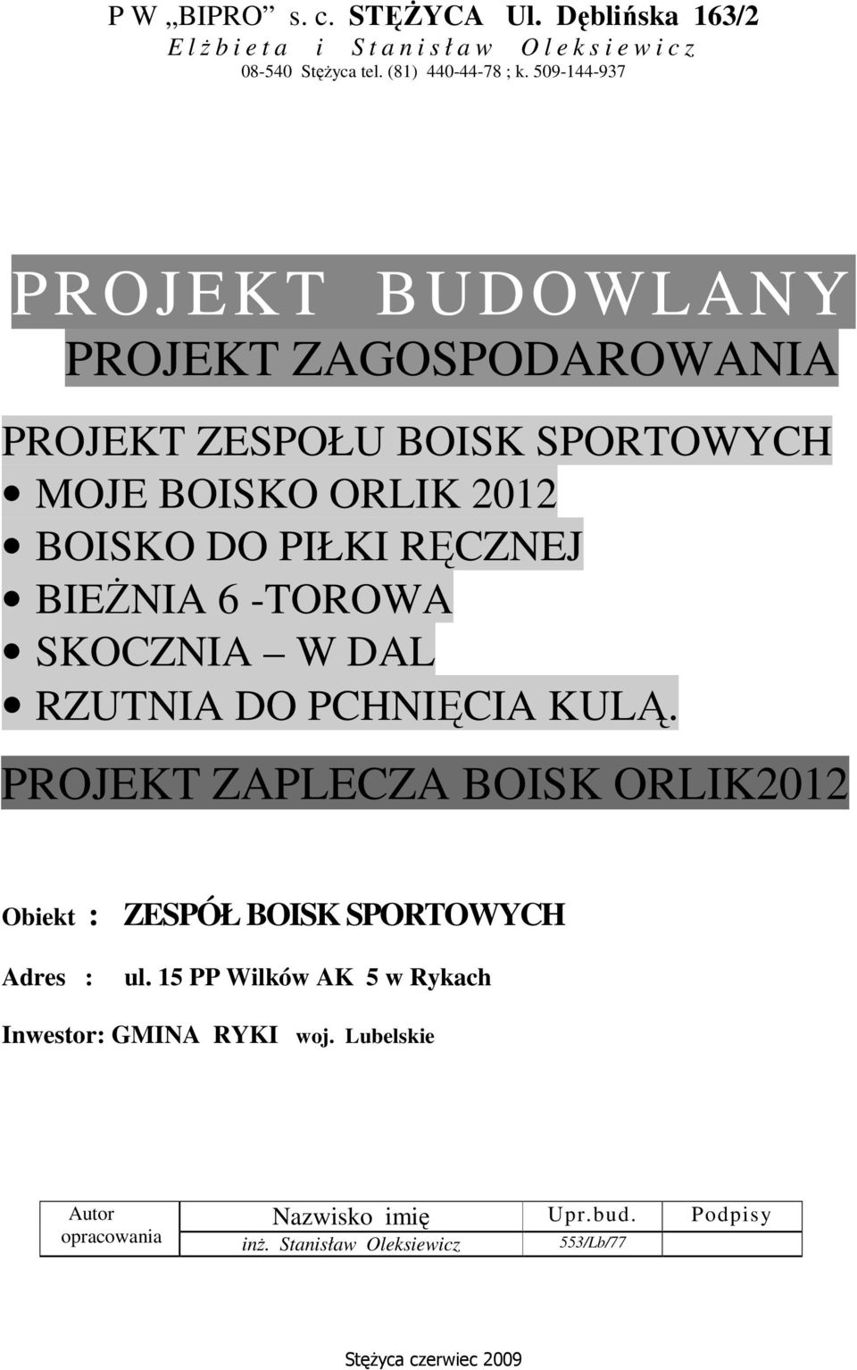 -TOROWA SKOCZNIA W DAL RZUTNIA DO PCHNIĘCIA KULĄ. PROJEKT ZAPLECZA BOISK ORLIK2012 Obiekt : ZESPÓŁ BOISK SPORTOWYCH 2012 Adres : ul.