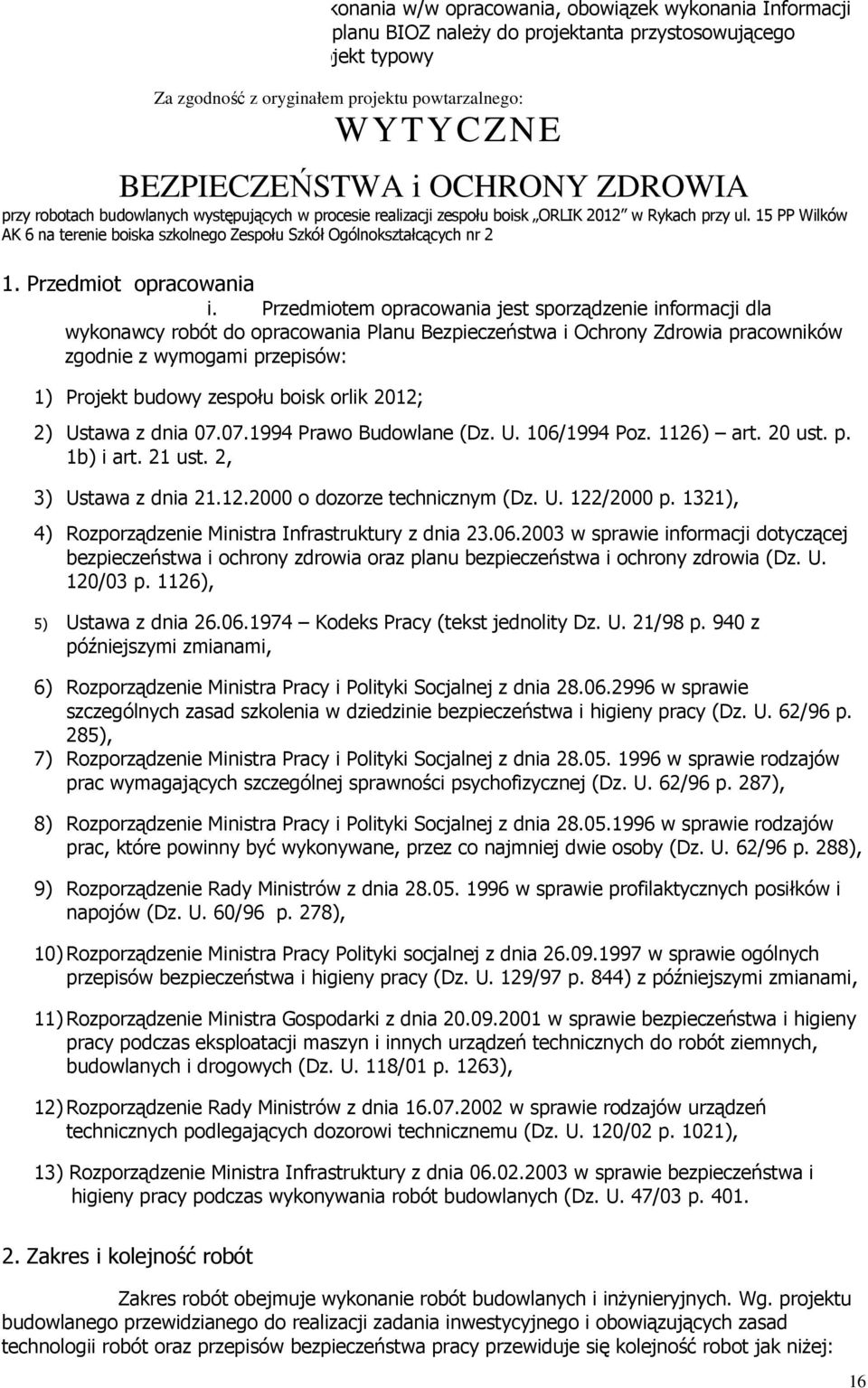 15 PP Wilków AK 6 na terenie boiska szkolnego Zespołu Szkół Ogólnokształcących nr 2 1. Przedmiot opracowania i.