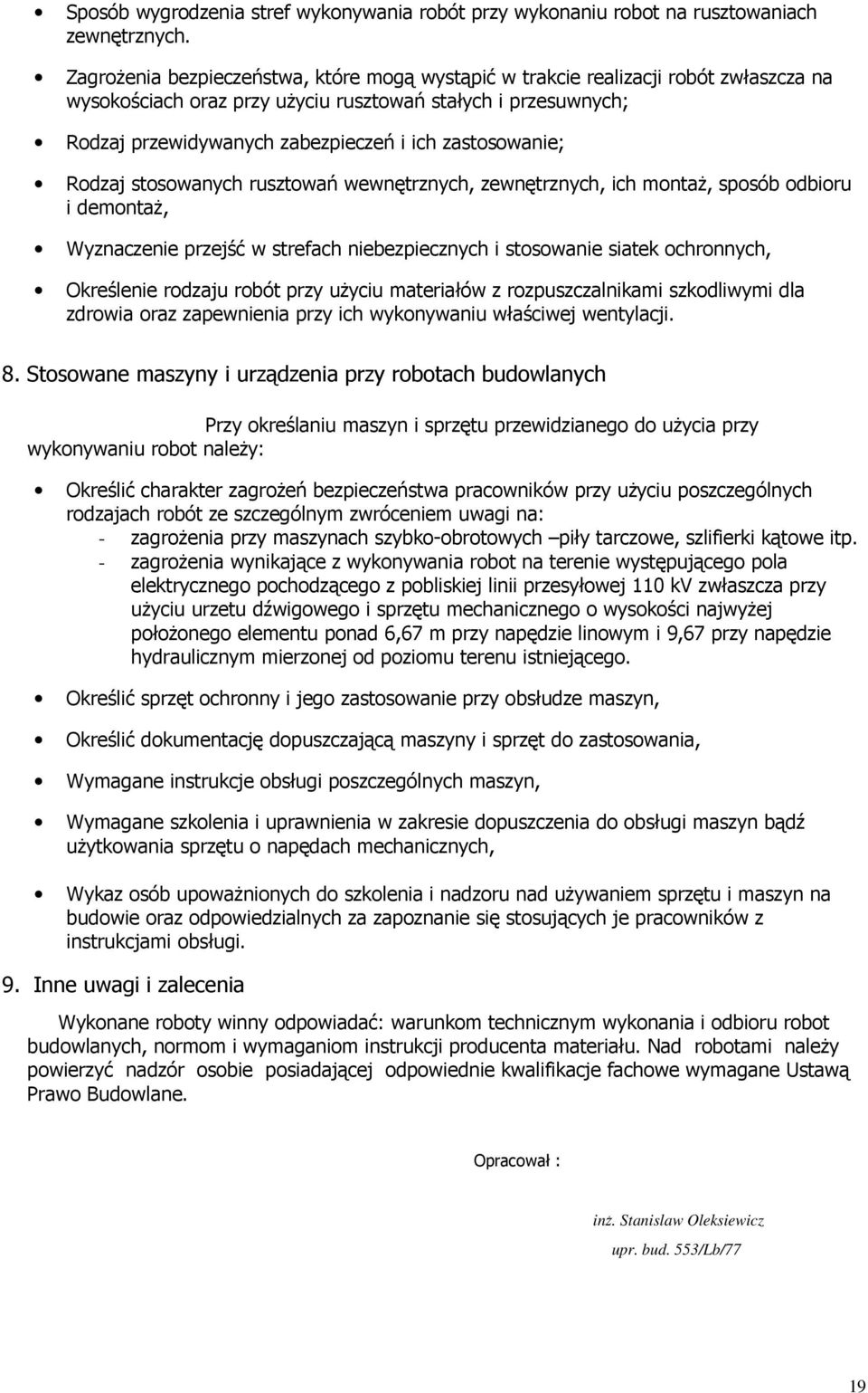 zastosowanie; Rodzaj stosowanych rusztowań wewnętrznych, zewnętrznych, ich montaŝ, sposób odbioru i demontaŝ, Wyznaczenie przejść w strefach niebezpiecznych i stosowanie siatek ochronnych, Określenie