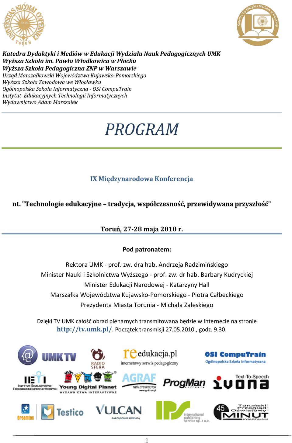 CompuTrain Instytut Edukacyjnych Technologii Informatycznych Wydawnictwo Adam Marszałek PROGRAM IX Międzynarodowa Konferencja nt.