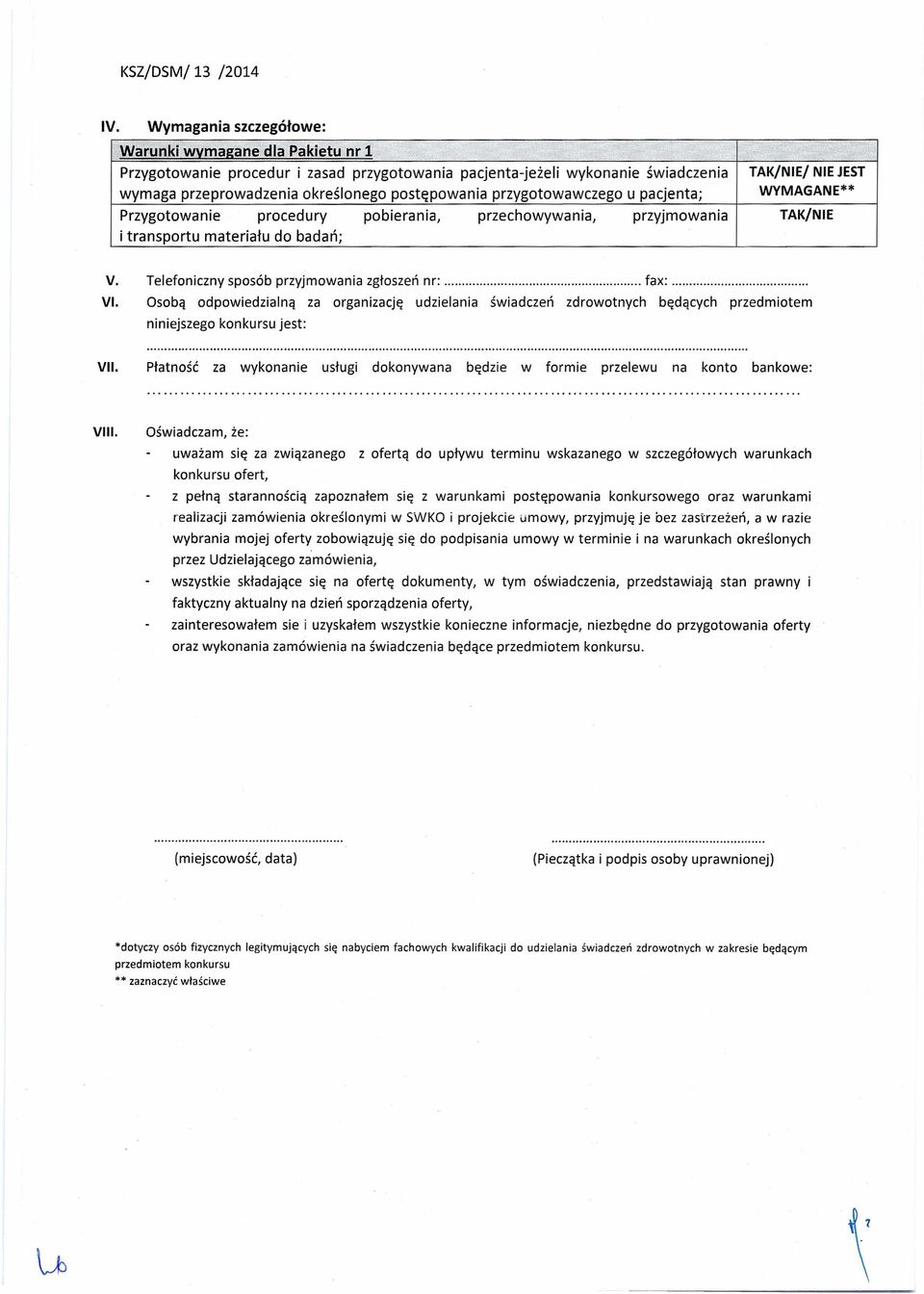 Przygotowanie procedury pobierania, przechowywania, przyjmowania TAK/NIE i transportu materiału do badań; V. Telefoniczny sposób przyjmowania zgłoszeń nr: fax:. VI.