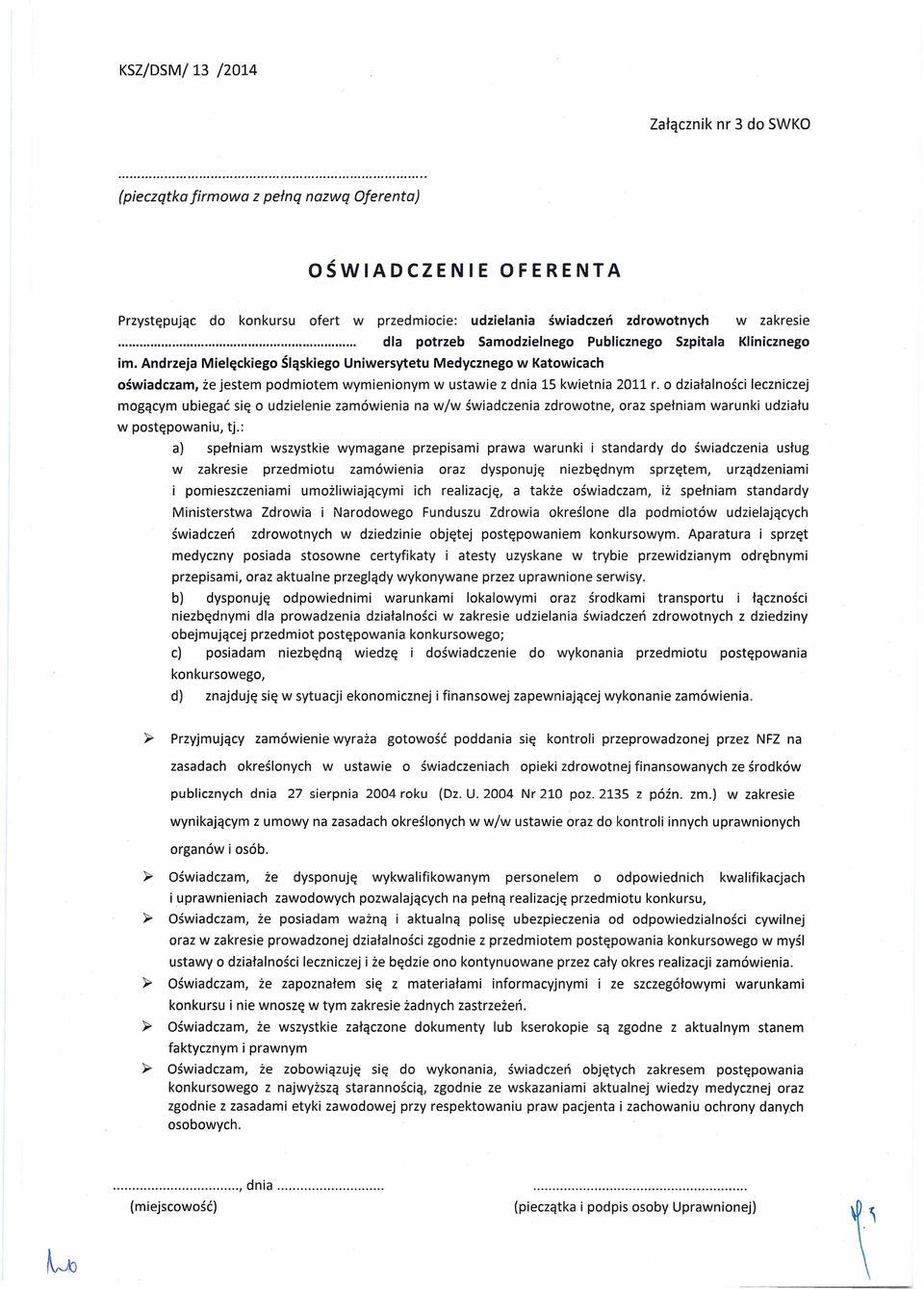 Andrzeja Mielęckiego Śląskiego Uniwersytetu Medycznego w Katowicach oświadczam, że jestem podmiotem wymienionym w ustawie z dnia 15 kwietnia 2011 r.