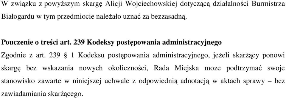 239 1 Kodeksu postępowania administracyjnego, jeżeli skarżący ponowi skargę bez wskazania nowych okoliczności, Rada