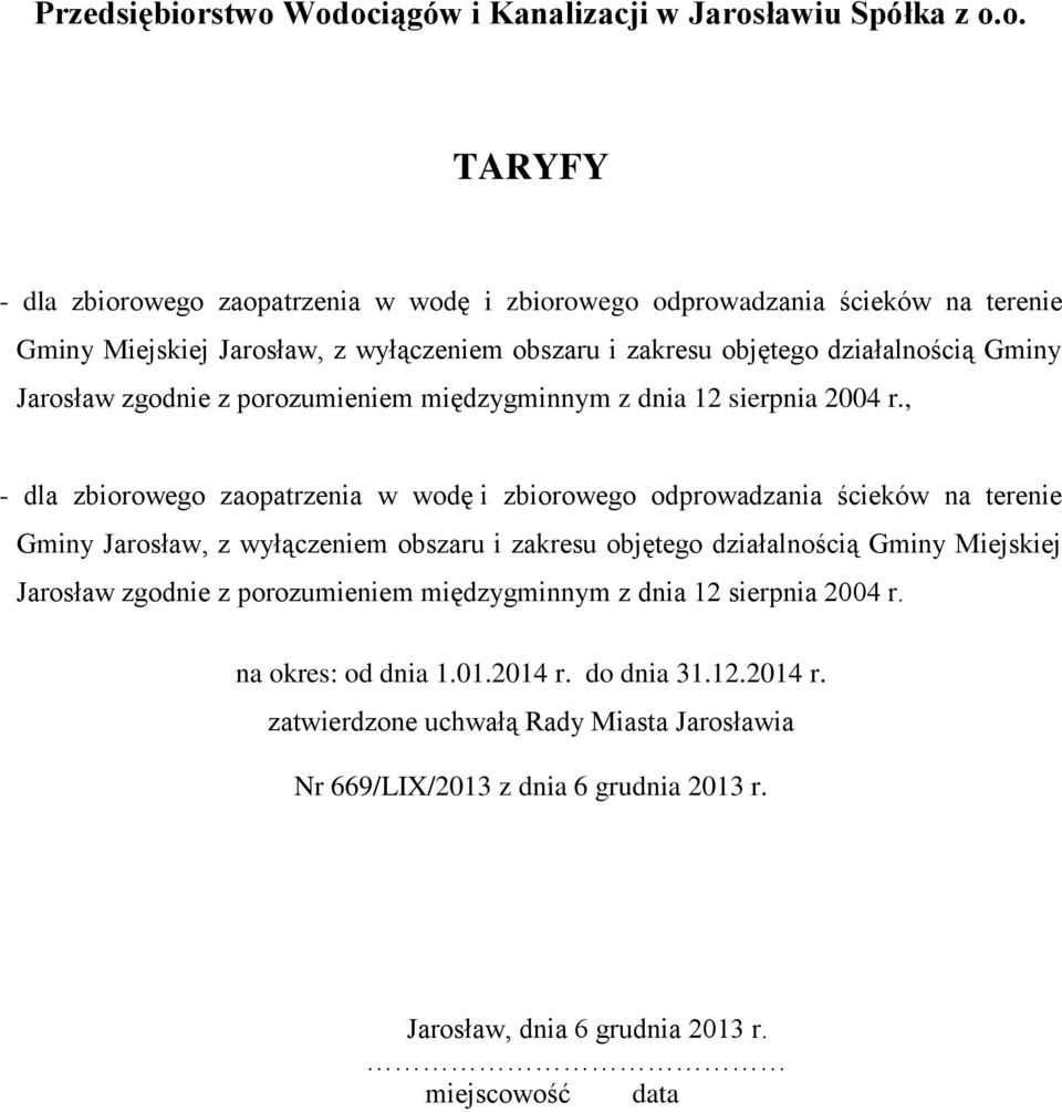 obszaru i zakresu objętego działalnością Gminy Jarosław zgodnie z porozumieniem międzygminnym z dnia 12 sierpnia 2004 r.