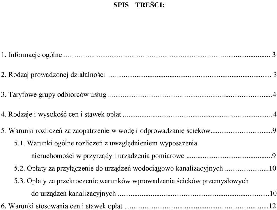 Warunki ogólne rozliczeń z uwzględnieniem wyposażenia nieruchomości w przyrządy i urządzenia pomiarowe...9 5.2.