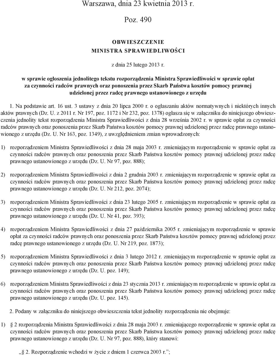 przez radcę prawnego ustanowionego z urzędu 1. Na podstawie art. 16 ust. 3 ustawy z dnia 20 lipca 2000 r. o ogłaszaniu aktów normatywnych i niektórych innych aktów prawnych (Dz. U. z 2011 r.