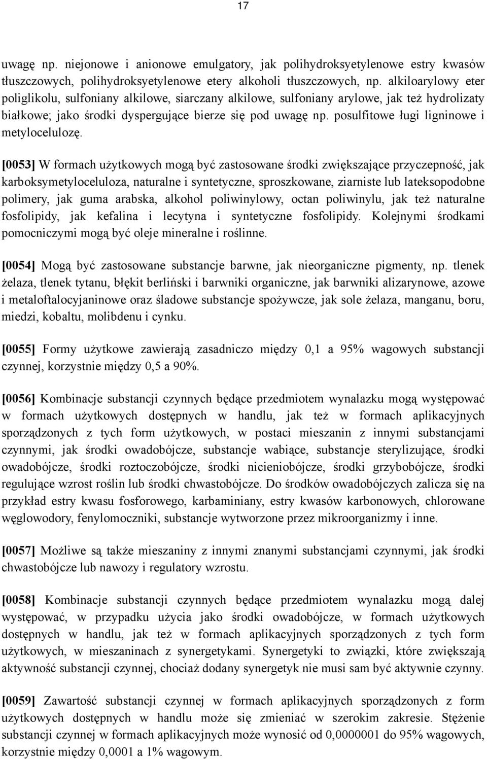 posulfitowe ługi ligninowe i metylocelulozę.