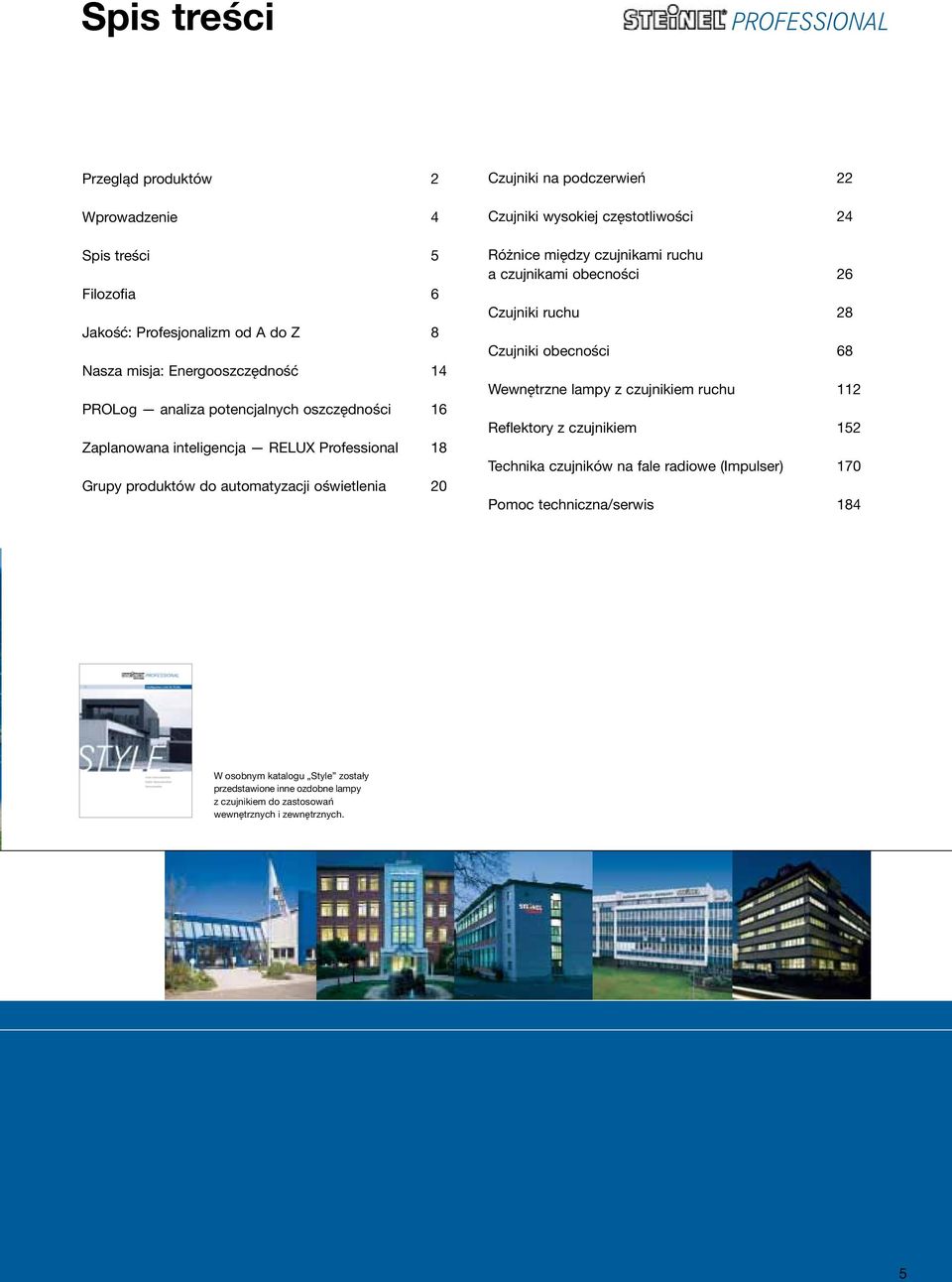 częstotliwości 24 Różnice między czujnikami ruchu a czujnikami obecności 26 Czujniki ruchu 28 Czujniki obecności 68 Wewnętrzne lampy z czujnikiem ruchu 112 Reflektory z czujnikiem