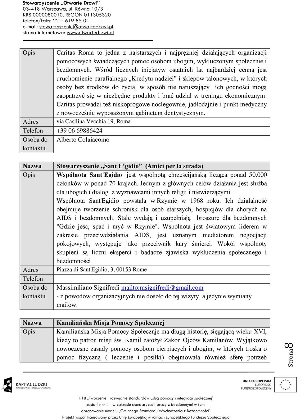 godności mogą zaopatrzyć się w niezbędne produkty i brać udział w treningu ekonomicznym.