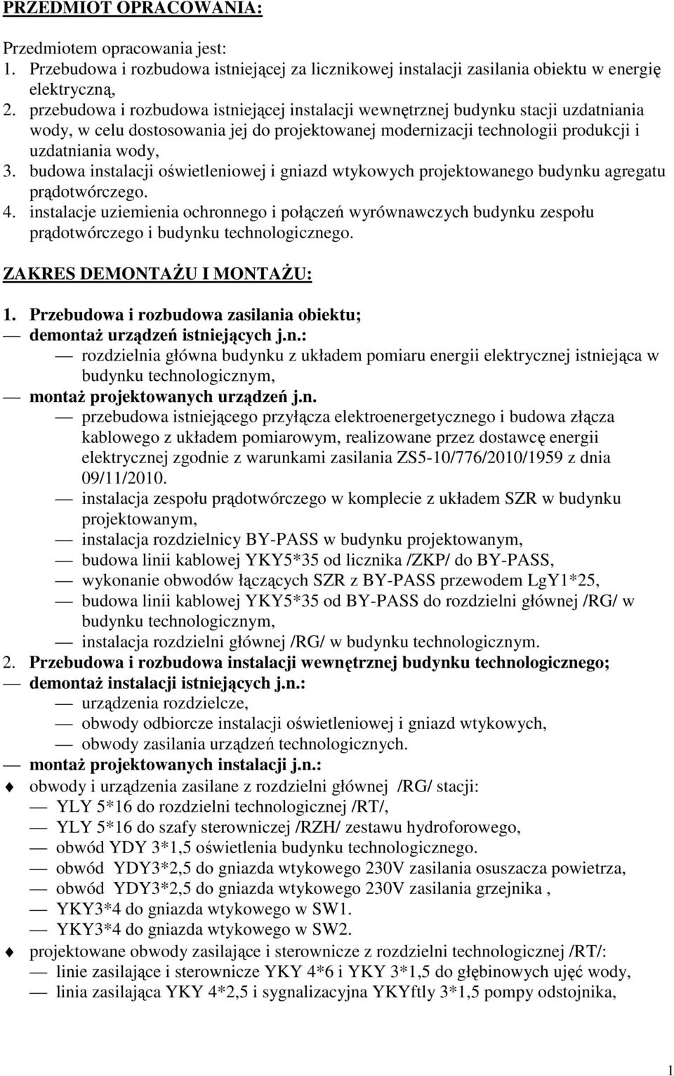 budowa instalacji oświetleniowej i gniazd wtykowych projektowanego budynku agregatu prądotwórczego. 4.