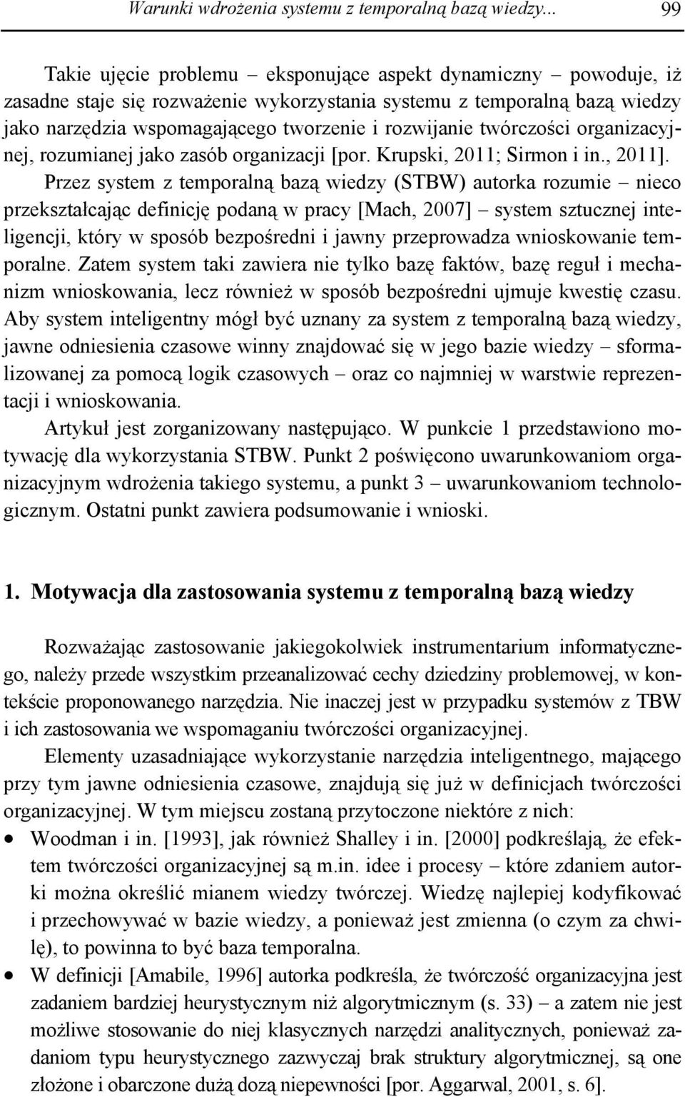 twórczości organizacyjnej, rozumianej jako zasób organizacji [por. Krupski, 2011; Sirmon i in., 2011].