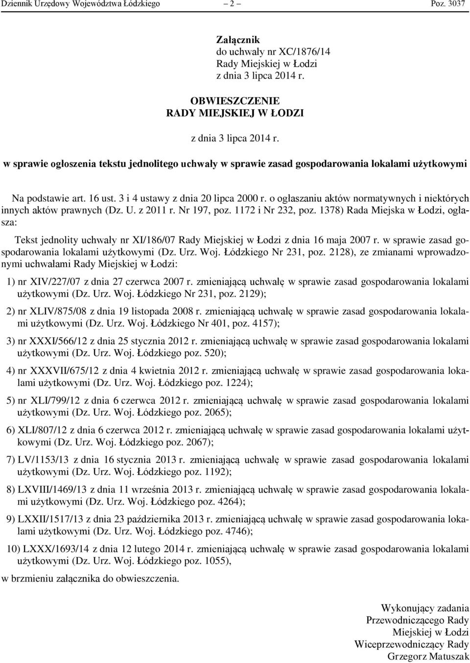 Na podstawie art. 16 ust. 3 i 4 ustawy z dnia 20 lipca 2000 r. o ogłaszaniu aktów normatywnych i niektórych innych aktów prawnych (Dz. U. z 2011 r. Nr 197, poz. 1172 i Nr 232, poz.