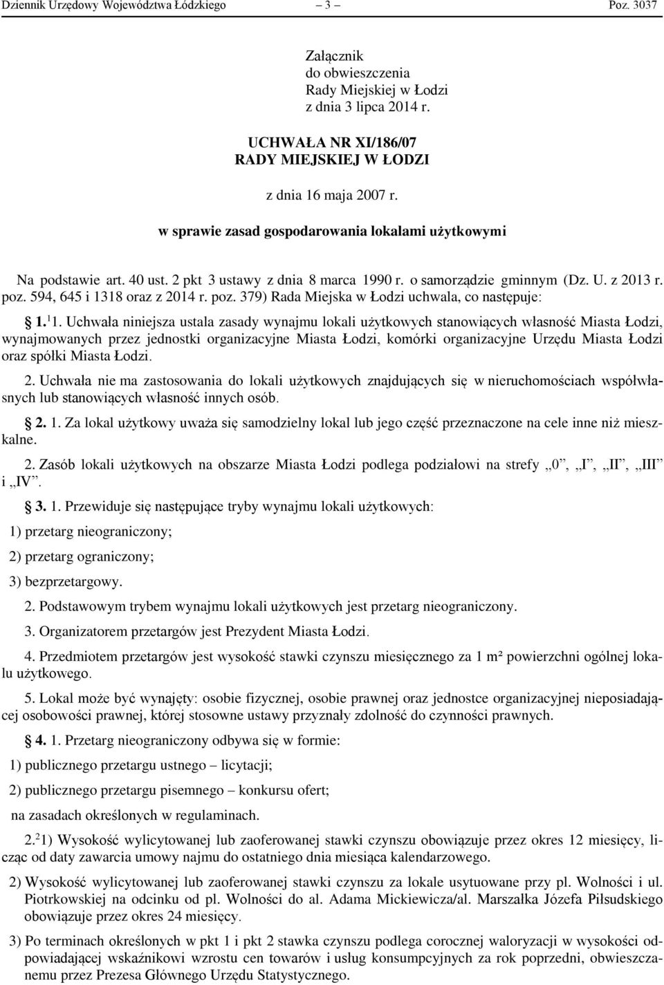 594, 645 i 1318 oraz z 2014 r. poz. 379) Rada Miejska w Łodzi uchwala, co następuje: 1. 1 1.