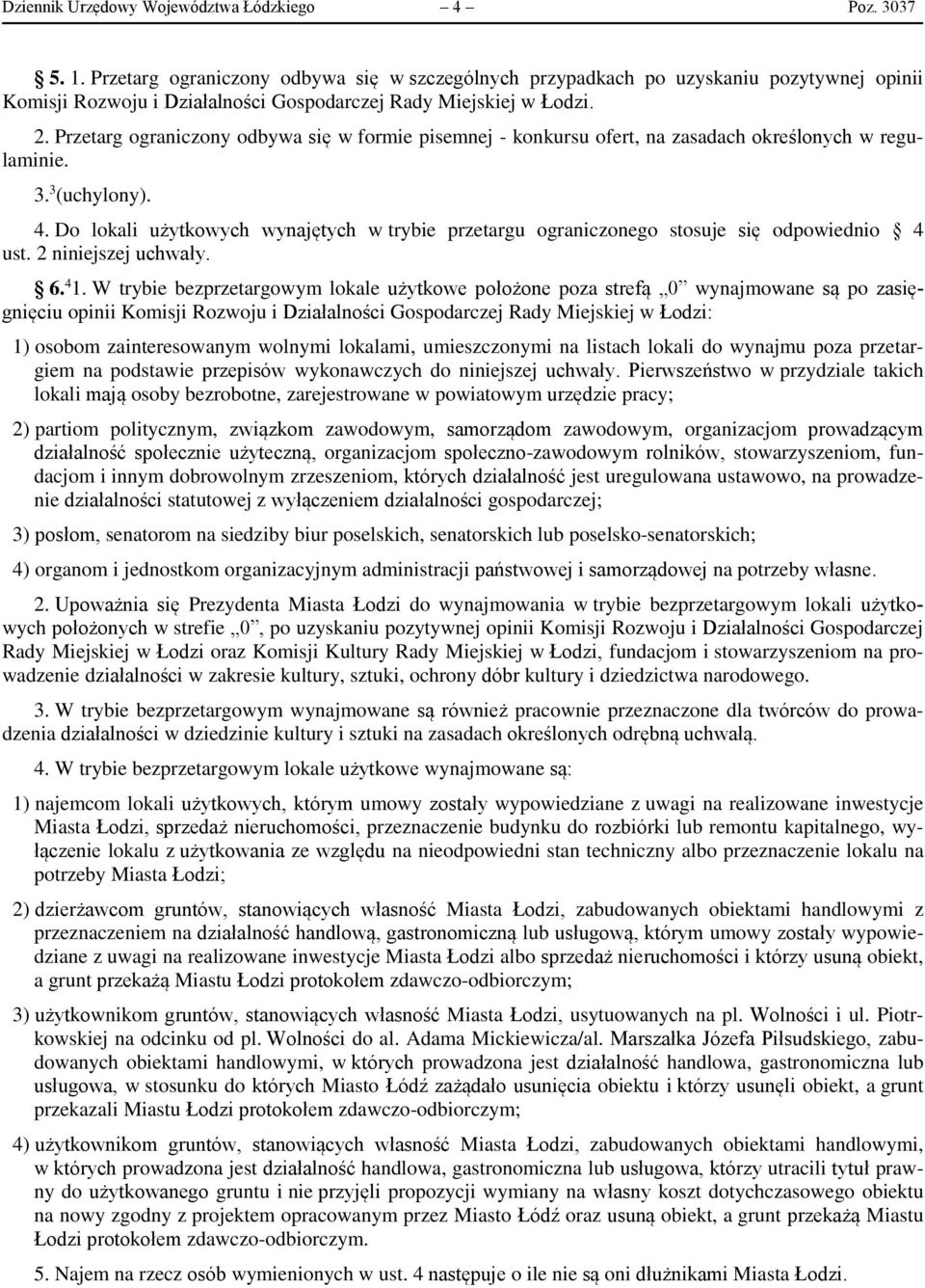 Przetarg ograniczony odbywa się w formie pisemnej - konkursu ofert, na zasadach określonych w regulaminie. 3. 3 (uchylony). 4.