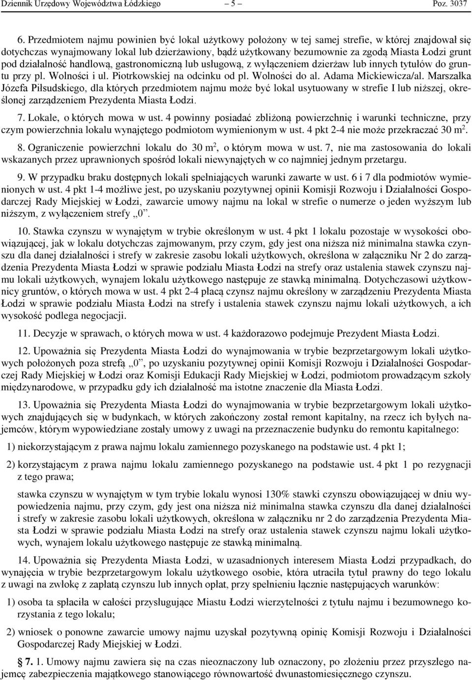 grunt pod działalność handlową, gastronomiczną lub usługową, z wyłączeniem dzierżaw lub innych tytułów do gruntu przy pl. Wolności i ul. Piotrkowskiej na odcinku od pl. Wolności do al.