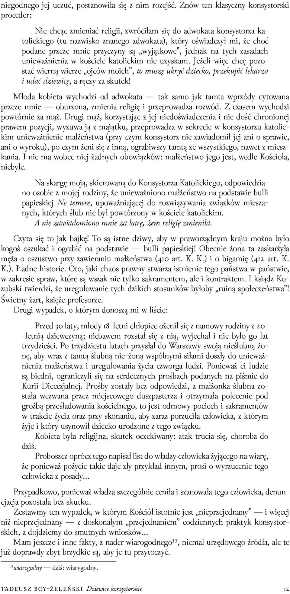 mnie przyczyny są wyjątkowe, jednak na tych zasadach unieważnienia w kościele katolickim nie uzyskam.