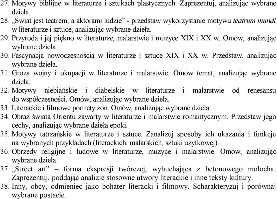 Omów, analizując 30. Fascynacja nowoczesnością w literaturze i sztuce XIX i XX w. Przedstaw, analizując 31. Groza wojny i okupacji w literaturze i malarstwie. Omów temat, analizując wybrane dzieła.