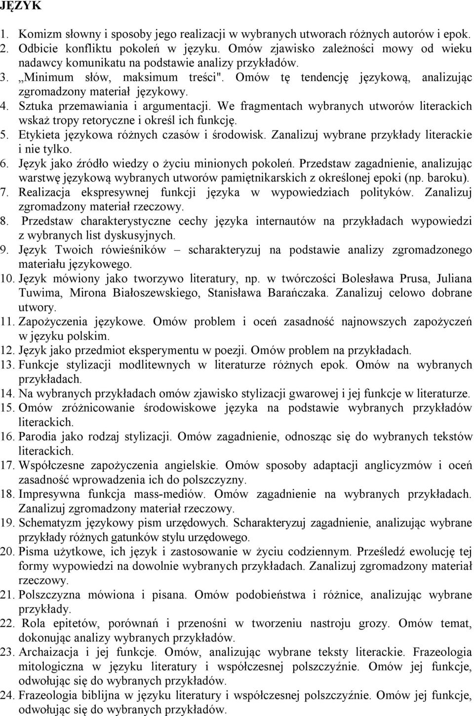 Sztuka przemawiania i argumentacji. We fragmentach wybranych utworów literackich wskaż tropy retoryczne i określ ich funkcję. 5. Etykieta językowa różnych czasów i środowisk.