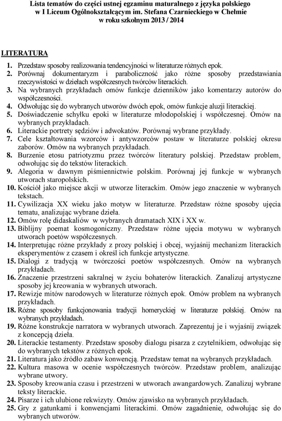 Porównaj dokumentaryzm i paraboliczność jako różne sposoby przedstawiania rzeczywistości w dziełach współczesnych twórców literackich. 3.