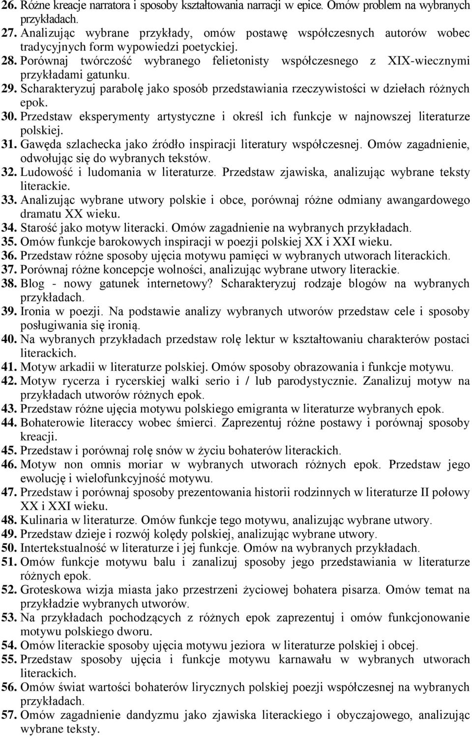 Porównaj twórczość wybranego felietonisty współczesnego z XIX-wiecznymi przykładami gatunku. 29. Scharakteryzuj parabolę jako sposób przedstawiania rzeczywistości w dziełach różnych 30.