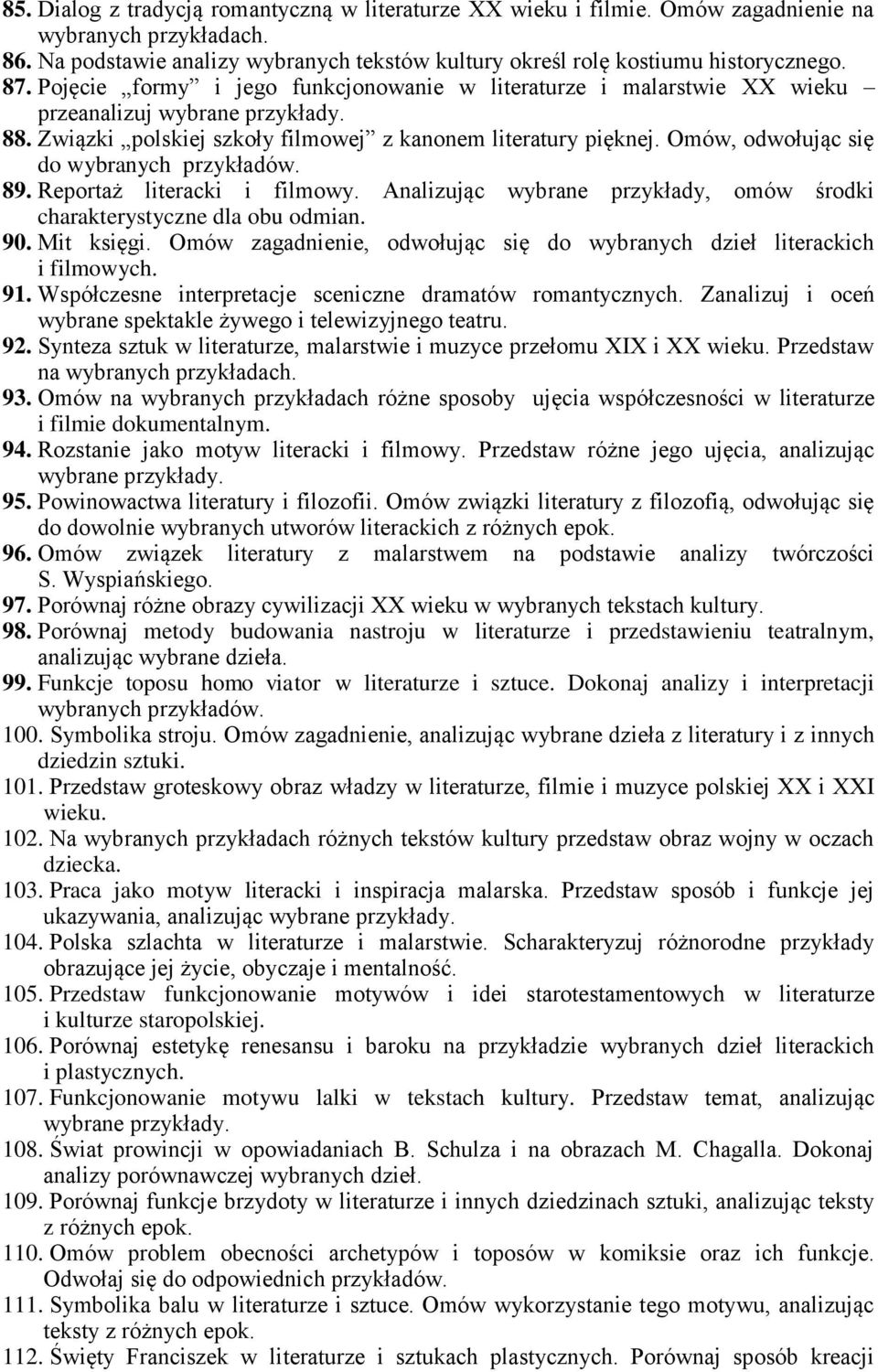 Omów, odwołując się do wybranych przykładów. 89. Reportaż literacki i filmowy. Analizując wybrane przykłady, omów środki charakterystyczne dla obu odmian. 90. Mit księgi.