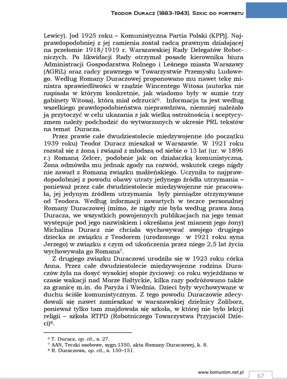 Po likwidacji Rady otrzymał posadę kierownika biura Administracji Gospodarstwa Rolnego i Leśnego miasta Warszawy (AGRiL) oraz radcy prawnego w Towarzystwie Przemysłu Ludowego.