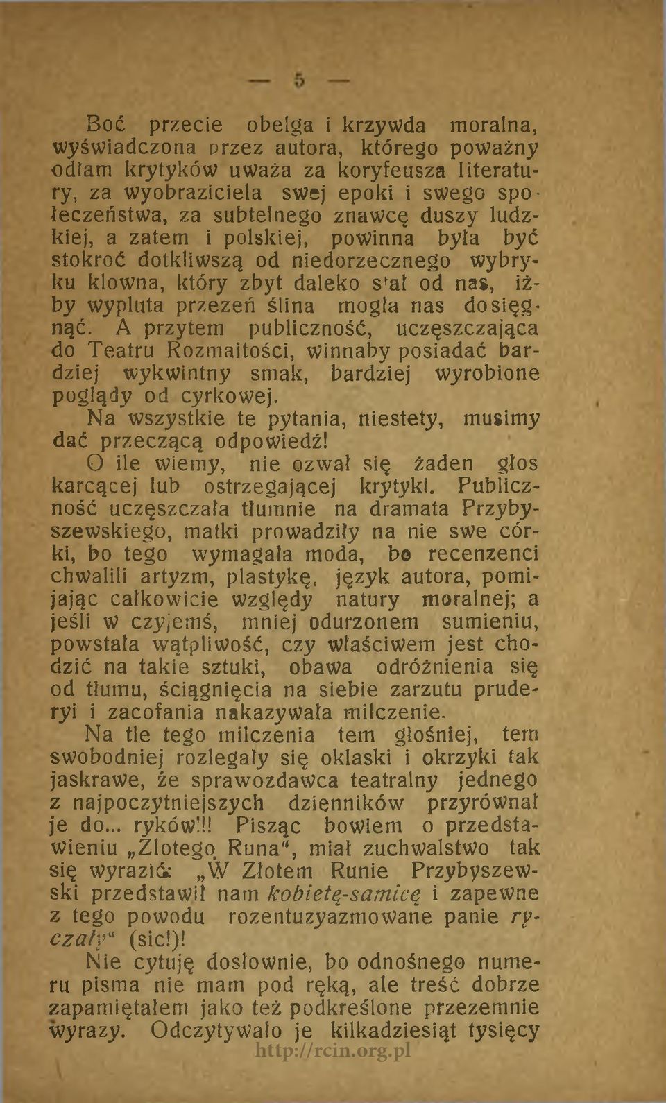 A przytem publiczność, uczęszczająca do Teatru Rozmaitości, winnaby posiadać bardziej wykwintny smak, bardziej wyrobione poglądy od cyrkowej.