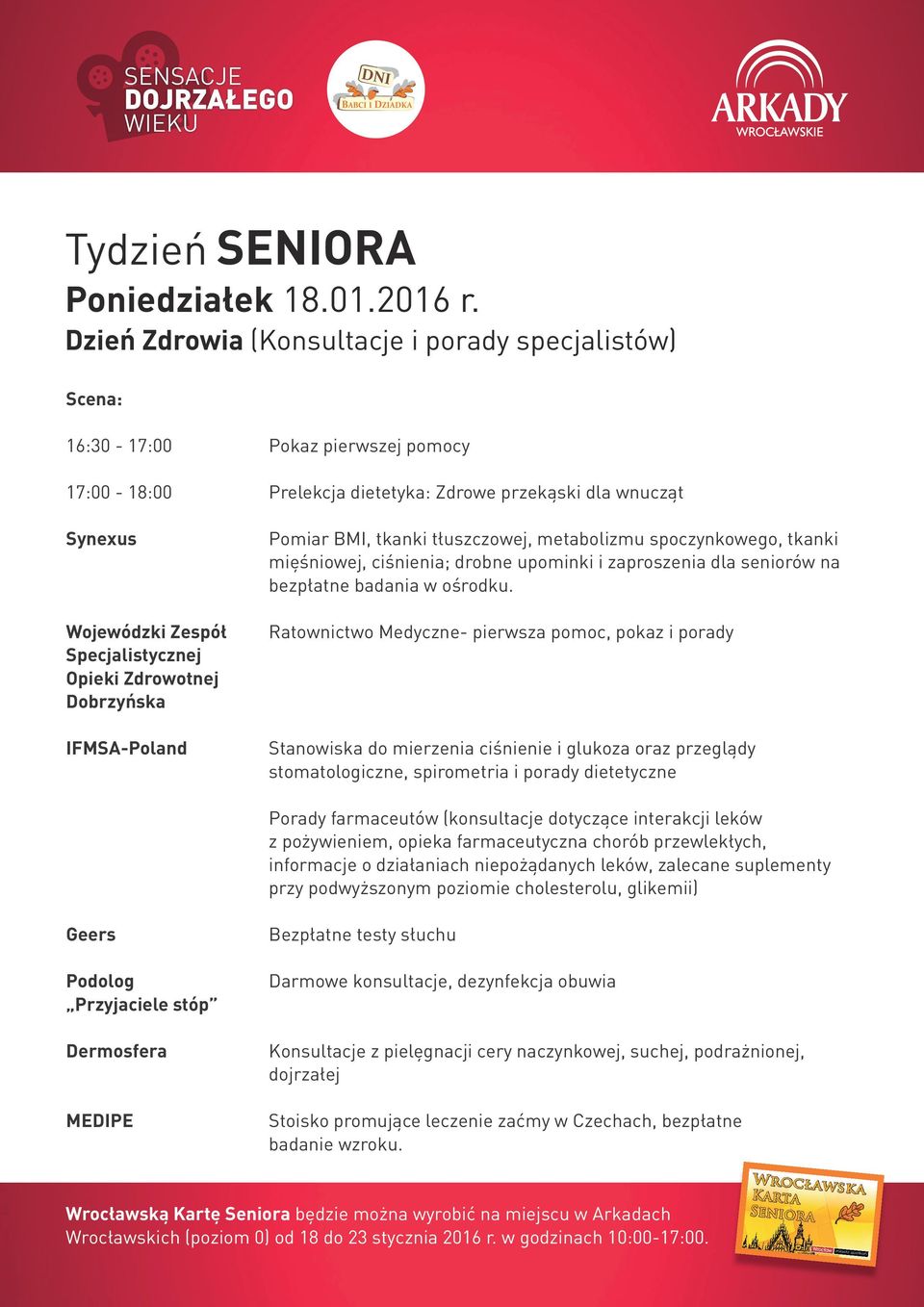 dietetyka: Zdrowe przekąski dla wnucząt Pomiar BMI, tkanki tłuszczowej, metabolizmu spoczynkowego, tkanki mięśniowej, ciśnienia; drobne upominki i zaproszenia dla seniorów na bezpłatne badania w