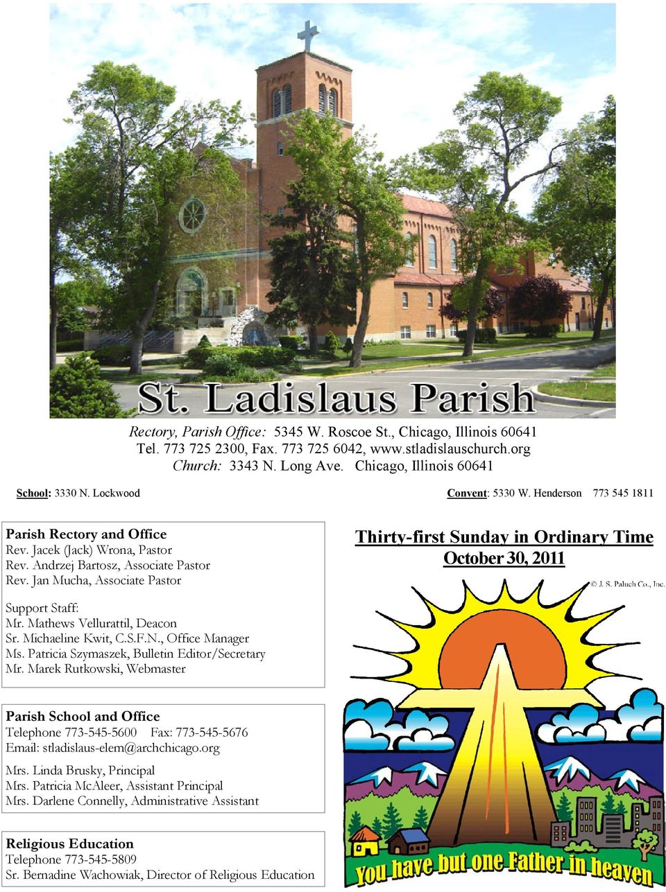 Jan Mucha, Associate Pastor Thirty-first in Ordinary Time October 30, 2011 Support Staff: Mr. Mathews Vellurattil, Deacon Sr. Michaeline Kwit, C.S.F.N., Office Manager Ms.