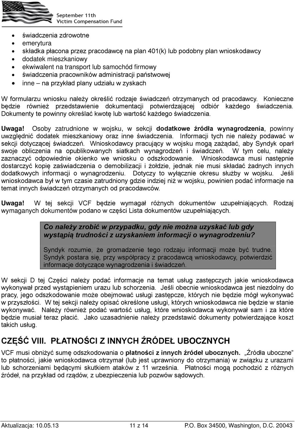 świadczenia pracowników administracji państwowej inne na przykład plany udziału w zyskach W formularzu wniosku należy określić rodzaje świadczeń otrzymanych od pracodawcy.