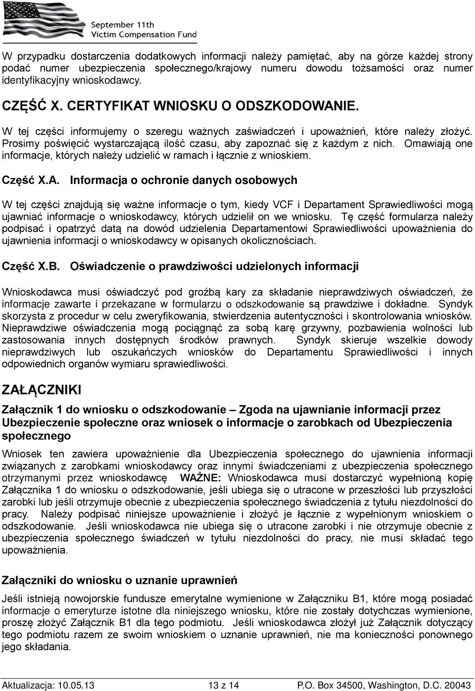 identyfikacyjny wnioskodawcy. CZĘŚĆ X. CERTYFIKAT WNIOSKU O ODSZKODOWANIE. W tej części informujemy o szeregu ważnych zaświadczeń i upoważnień, które należy złożyć.