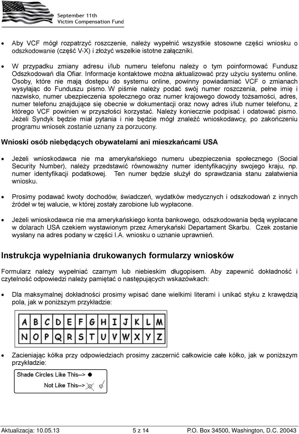 Osoby, które nie mają dostępu do systemu online, powinny powiadamiać VCF o zmianach wysyłając do Funduszu pismo.