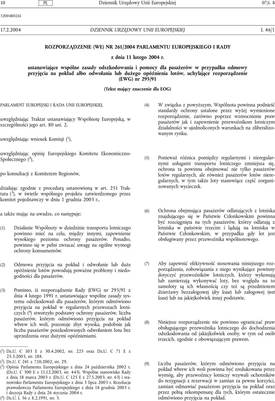 mający znaczenie dla EOG) PARLAMENT EUROPEJSKI I RADA UNII EUROPEJSKIEJ, uwzględniając Traktat ustanawiający Wspólnotę Europejską, w szczególności jego art. 80 ust.