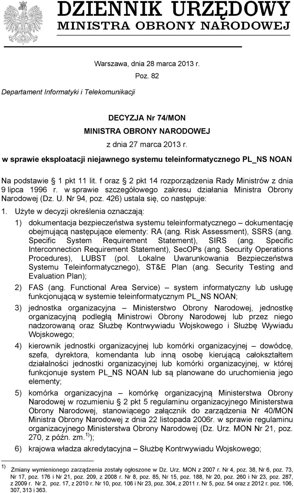 w sprawie szczegółowego zakresu działania Ministra Obrony Narodowej (Dz. U. Nr 94, poz. 426) ustala się, co następuje: 1.