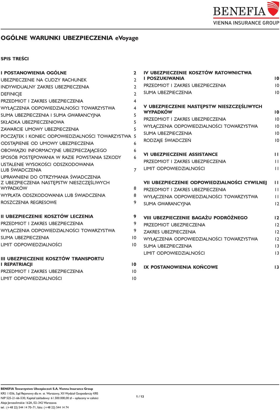 odstąpienie od umowy ubezpieczenia 6 obowiązki informacyjne ubezpieczającego 6 sposób postępowania w razie powstania szkody 6 ustalenie wysokości odszkodowania lub świadczenia 7 uprawnieni do