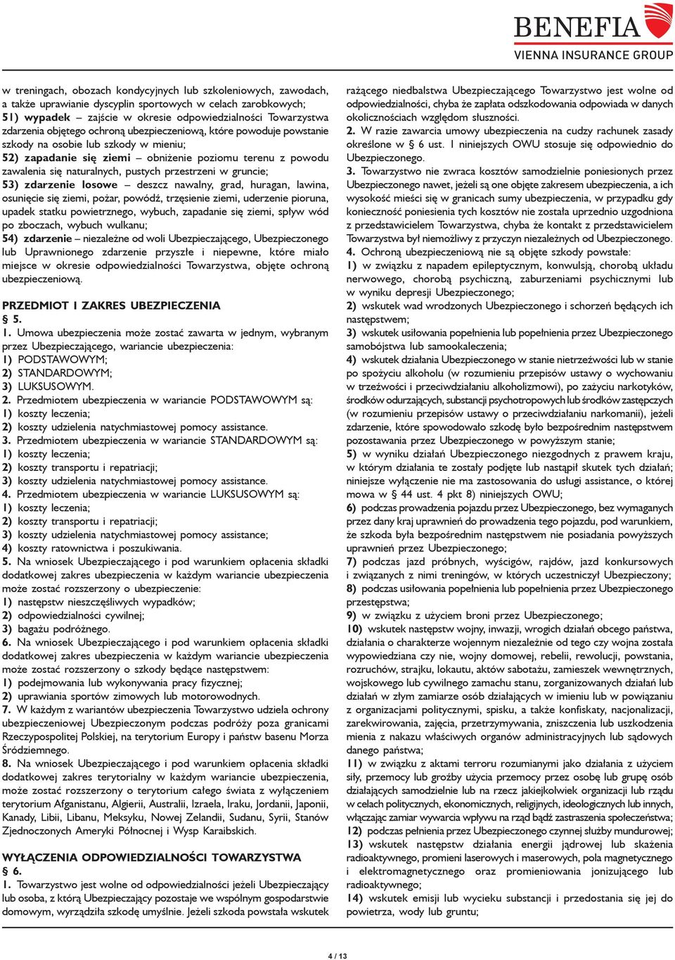 przestrzeni w gruncie; 53) zdarzenie losowe deszcz nawalny, grad, huragan, lawina, osunięcie się ziemi, pożar, powódź, trzęsienie ziemi, uderzenie pioruna, upadek statku powietrznego, wybuch,