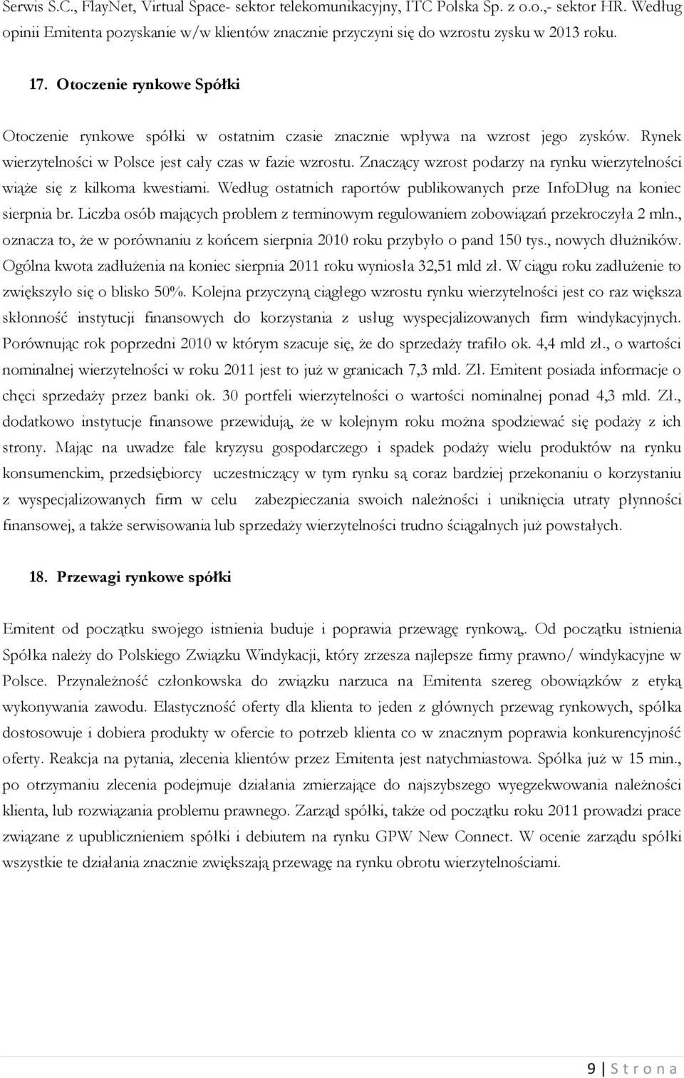 Znaczący wzrost podarzy na rynku wierzytelności wiąże się z kilkoma kwestiami. Według ostatnich raportów publikowanych prze InfoDług na koniec sierpnia br.