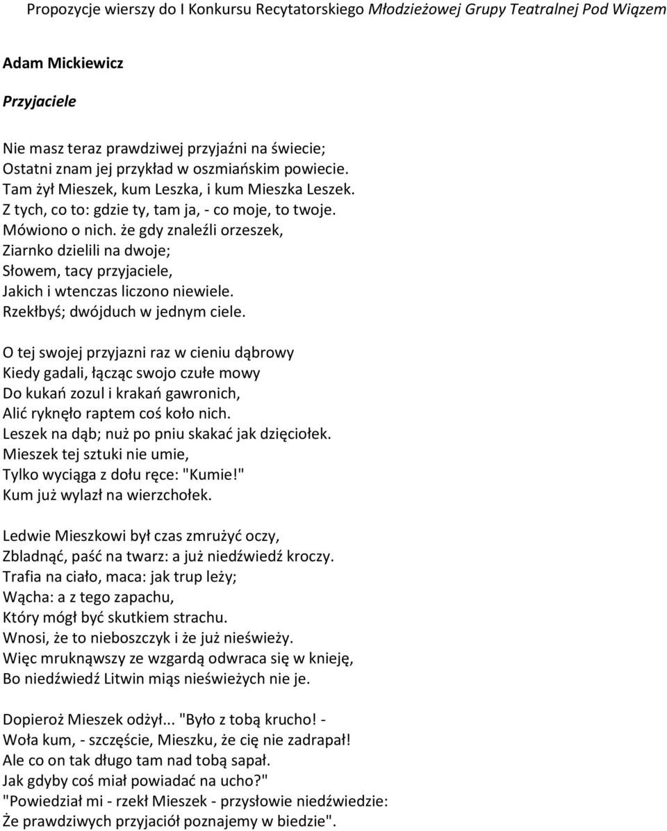 Rzekłbyś; dwójduch w jednym ciele. O tej swojej przyjazni raz w cieniu dąbrowy Kiedy gadali, łącząc swojo czułe mowy Do kukań zozul i krakań gawronich, Alić ryknęło raptem coś koło nich.