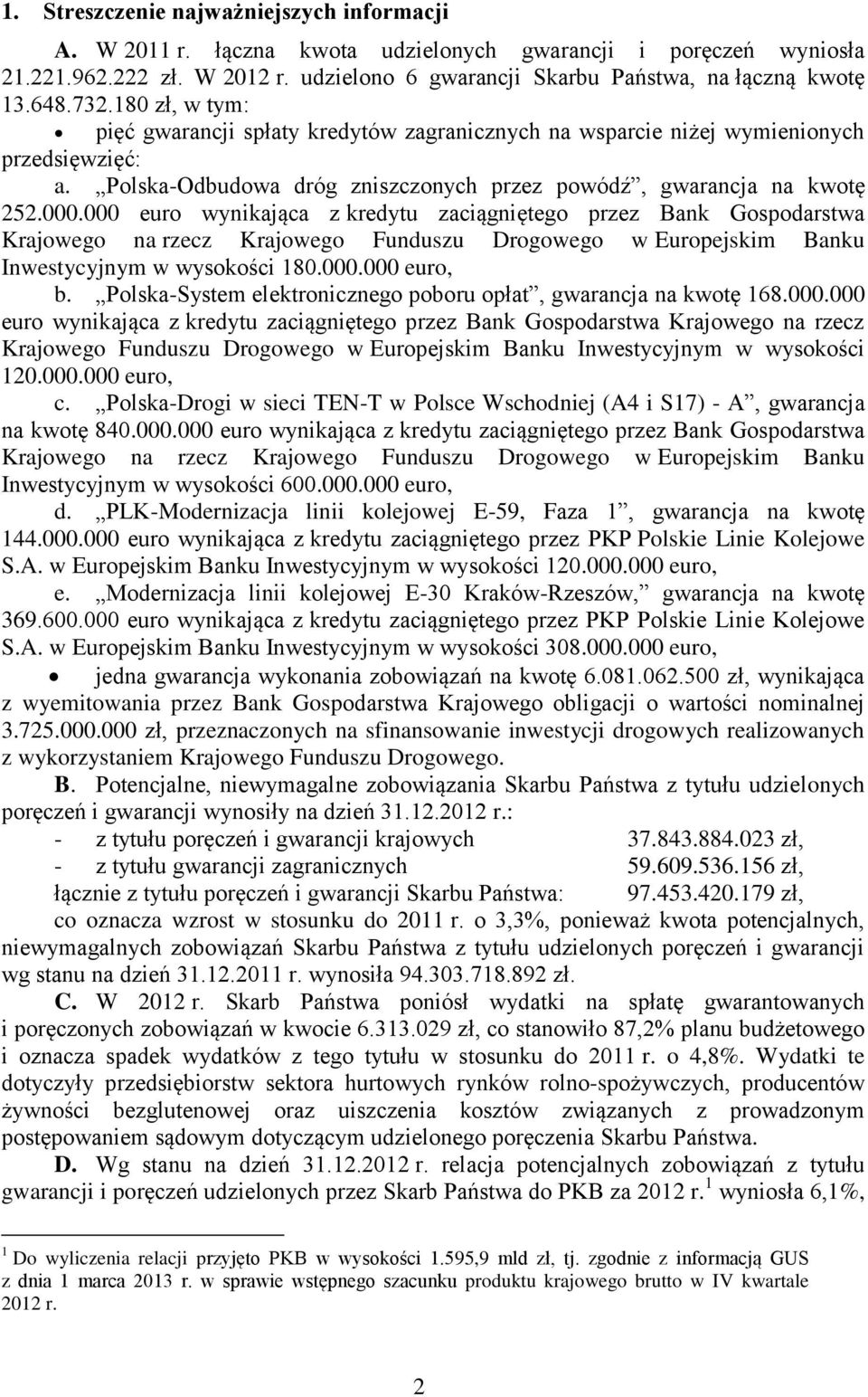 000 euro wynikająca z kredytu zaciągniętego przez Bank Gospodarstwa Krajowego na rzecz Krajowego Funduszu Drogowego w Europejskim Banku Inwestycyjnym w wysokości 180.000.000 euro, b.