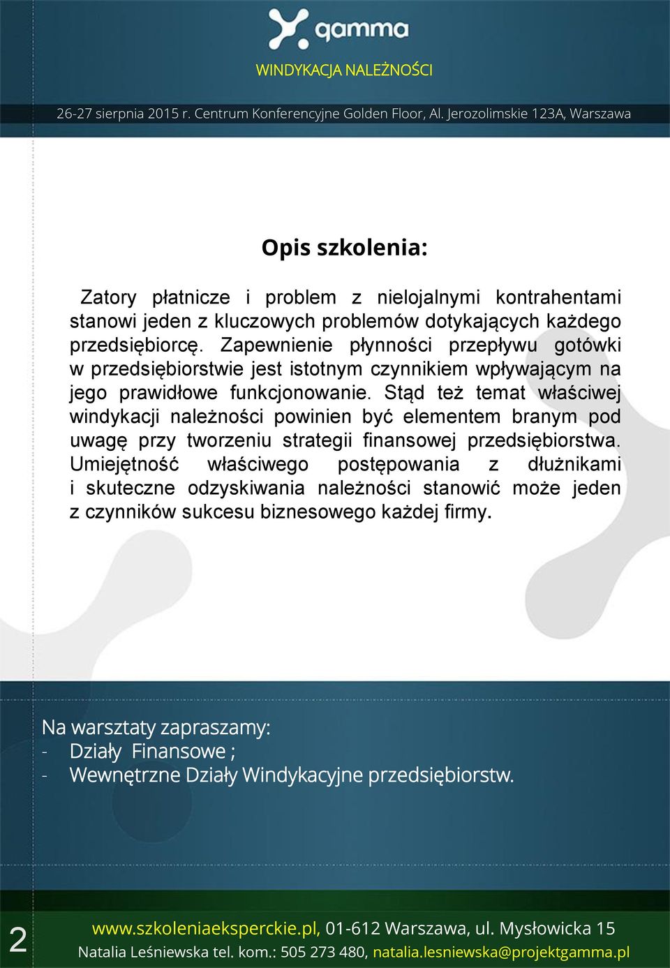 Stąd też temat właściwej windykacji należności powinien być elementem branym pod uwagę przy tworzeniu strategii finansowej przedsiębiorstwa.